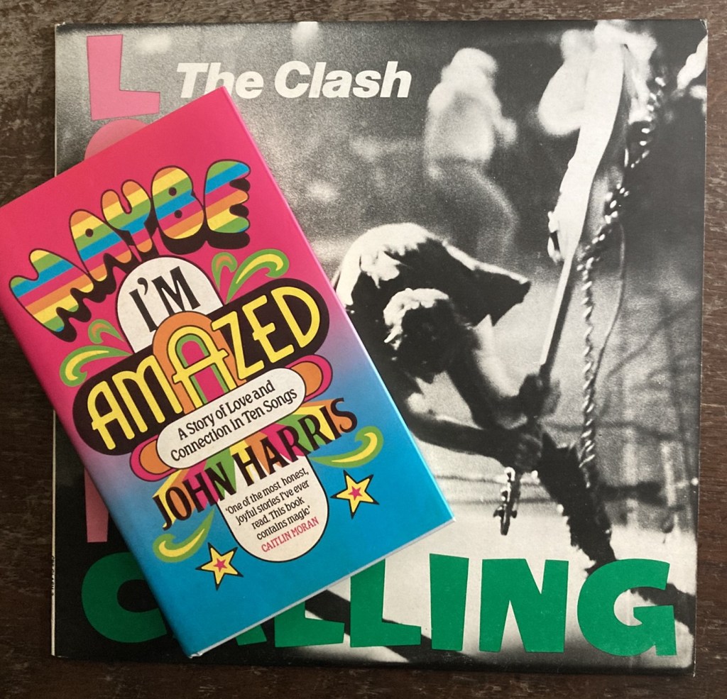 John Harris' book "Maybe I'm Amazed" and the Clash's' London Calling LP